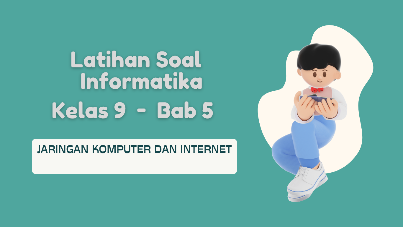 Latihan Soal Informatika Kelas 9 - bab 5 Jaringan Komputer dan
