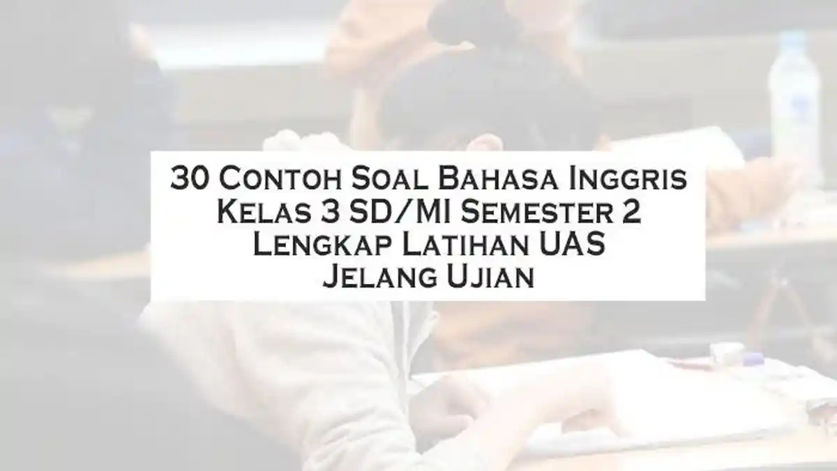 Latihan Soal Bahasa Inggris Kelas 3 SD MI Semester 2 Kurikulum Merdeka Latihan Soal Bahasa Inggris Kelas 3 SD MI Semester 2 Kurikulum Merdeka